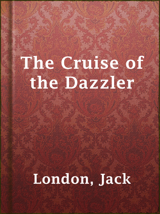 Title details for The Cruise of the Dazzler by Jack London - Available